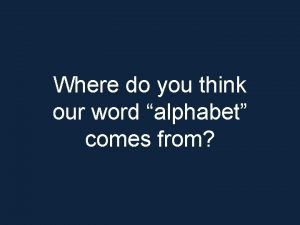 Word alphabet comes from