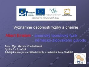 Vznamn osobnosti fyziky a chemie Albert Einstein americk