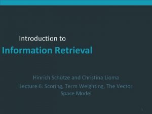 Introduction to Information Retrieval Hinrich Schtze and Christina