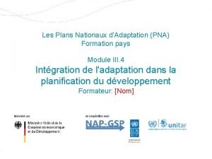 Les Plans Nationaux dAdaptation PNA Formation pays Module