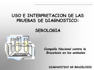 USO E INTERPRETACION DE LAS PRUEBAS DE DIAGNOSTICO