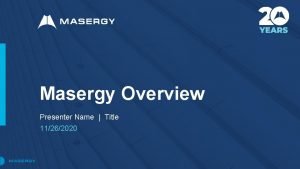 Masergy Overview Presenter Name Title 11262020 About Us