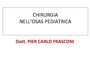 CHIRURGIA NELLOSAS PEDIATRICA Dott PIER CARLO FRASCONI DISTURBI