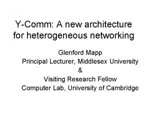 YComm A new architecture for heterogeneous networking Glenford