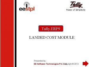 Tally ERP 9 LANDED COST MODULE Presented by