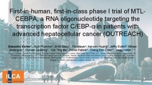 Firstinhuman firstinclass phase I trial of MTLCEBPA a