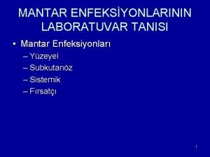 MANTAR ENFEKSYONLARININ LABORATUVAR TANISI Mantar Enfeksiyonlar Yzeyel Subkutanz