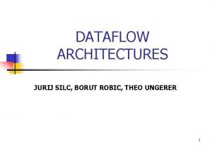 DATAFLOW ARCHITECTURES JURIJ SILC BORUT ROBIC THEO UNGERER