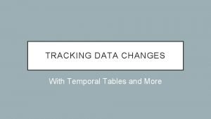 Sql server change data capture vs temporal tables
