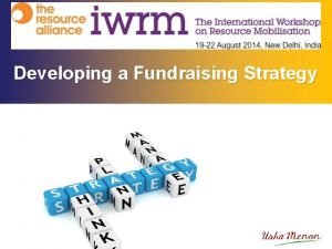 Developing a Fundraising Strategy Course Outline Why plan