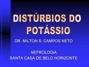 DR MILTON S CAMPOS NETO NEFROLOGIA SANTA CASA
