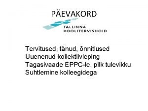 PEVAKORD Tervitused tnud nnitlused Uuenenud kollektiivleping Tagasivaade EPPCle