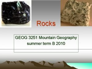 Rocks GEOG 3251 Mountain Geography summer term B