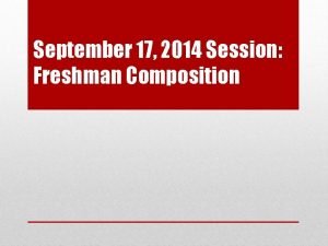 September 17 2014 Session Freshman Composition Revised Course