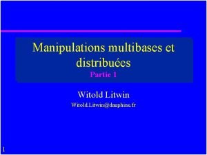 Manipulations multibases et distribues Partie 1 Witold Litwin
