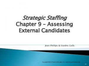 Strategic Staffing Chapter 9 Assessing External Candidates Jean