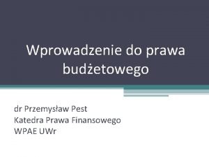 Wprowadzenie do prawa budetowego dr Przemysaw Pest Katedra
