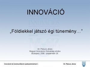 INNOVCI Fldiekkel jtsz gi tnemny Dr Pakucs Jnos