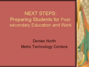 NEXT STEPS Preparing Students for Postsecondary Education and