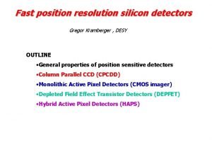 Fast position resolution silicon detectors Gregor Kramberger DESY