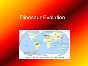 Dinosaur Evolution How do we know when dinosaurs