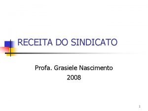 RECEITA DO SINDICATO Profa Grasiele Nascimento 2008 1