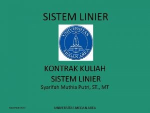 SISTEM LINIER KONTRAK KULIAH SISTEM LINIER Syarifah Muthia