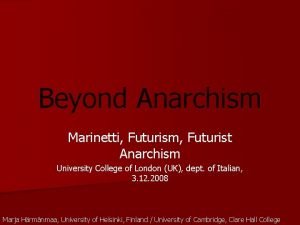 Beyond Anarchism Marinetti Futurism Futurist Anarchism University College