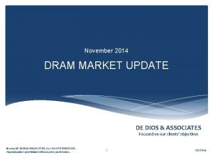 November 2014 DRAM MARKET UPDATE DE DIOS ASSOCIATES