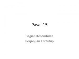 Pasal 15 Bagian Kesembilan Perjanjian Tertutup Pasal 15