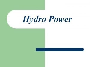 Hydro Power How Hydropower Works l Hydrologic cycle