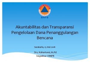 Akuntabilitas dan Transparansi Pengelolaan Dana Penanggulangan Bencana Surakarta