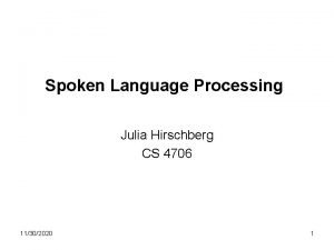 Spoken Language Processing Julia Hirschberg CS 4706 11302020