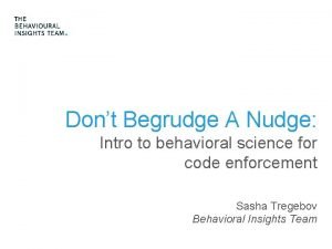 Dont Begrudge A Nudge Intro to behavioral science