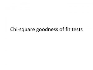 Chisquare goodness of fit tests Chisquare goodness of