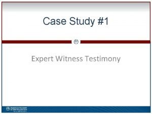 Case Study 1 0 Expert Witness Testimony Case