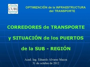 OPTIMIZACIN de la INFRAESTRUCTURA del TRANSPORTE CORREDORES de