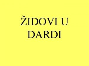 IDOVI U DARDI UVOD idovi u Dardi u