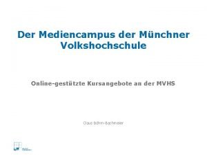 Der Mediencampus der Mnchner Volkshochschule Onlinegesttzte Kursangebote an