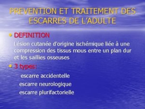 PREVENTION ET TRAITEMENT DES ESCARRES DE LADULTE DEFINITION