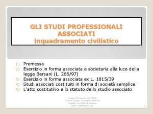 GLI STUDI PROFESSIONALI ASSOCIATI inquadramento civilistico Premessa Esercizio