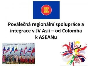 Povlen regionln spoluprce a integrace v JV Asii