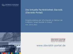 Die Virtuelle Fachbibliothek Slavistik SlavistikPortal Projektvorstellung der Vi