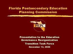 Florida Postsecondary Education Planning Commission Presentation to the