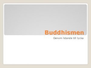 Buddhismen Genom lidande till lycka Siddhartha Gautama adelsman