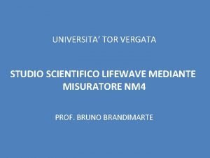 UNIVERSITA TOR VERGATA STUDIO SCIENTIFICO LIFEWAVE MEDIANTE MISURATORE