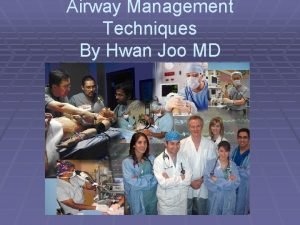 Airway Management Techniques By Hwan Joo MD Airway