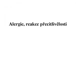Alergie reakce pecitlivlosti I typ imunopatologick reakce anafylaktick