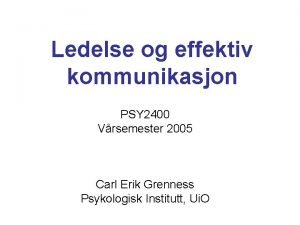 Ledelse og effektiv kommunikasjon PSY 2400 Vrsemester 2005