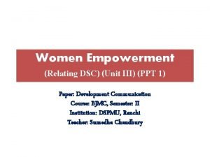 Women Empowerment Relating DSC Unit III PPT 1